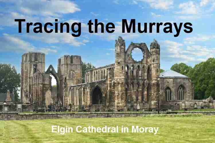 Elgin Cathedral in Moray region where the surname Murray came from